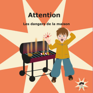 Livret sur les dangers de la maison : Attention !! (bientôt disponible)